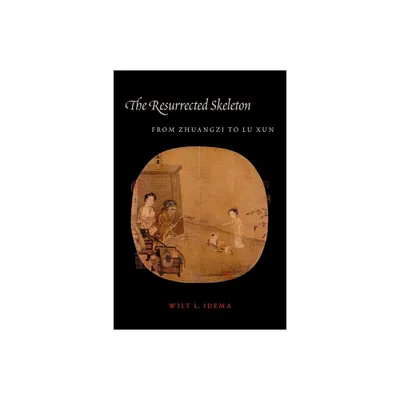 The Resurrected Skeleton - (Translations from the Asian Classics) by Wilt Idema (Hardcover)