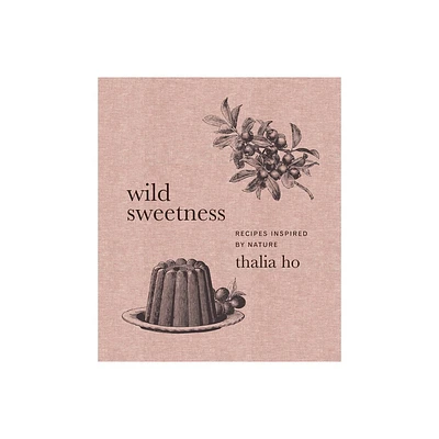 Wild Sweetness - by Thalia Ho (Hardcover)