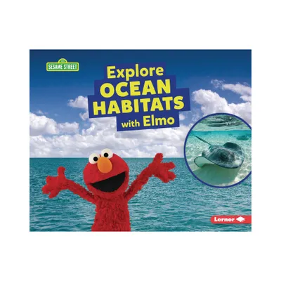 Explore Ocean Habitats with Elmo - (Sesame Street (R) Habitats) by Charlotte Reed (Paperback)