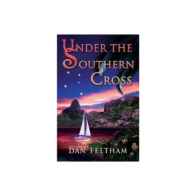 Under the Southern Cross - by Dan Feltham (Paperback)