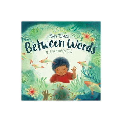 Between Words: A Friendship Tale - by Saki Tanaka (Hardcover)