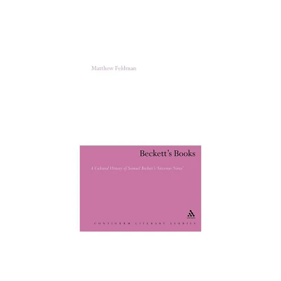 Becketts Books - (Continuum Literary Studies) by Matthew Feldman (Paperback)