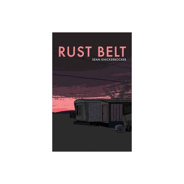 Rust Belt - by Sean Knickerbocker (Paperback)