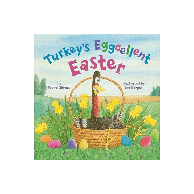 Turkeys Eggcellent Easter - (Turkey Trouble) by Wendi Silvano (Hardcover)