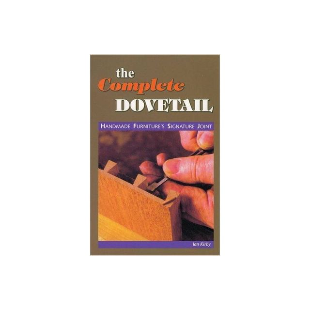 The Complete Dovetail - by Ian J Kirby (Paperback)