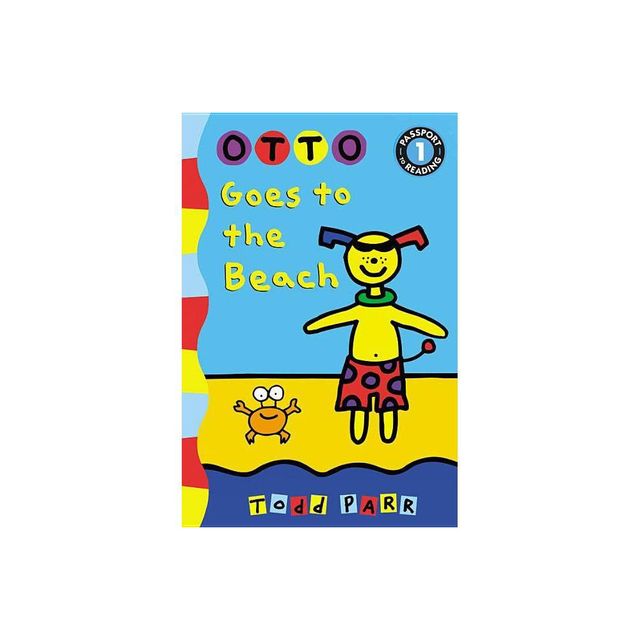 Otto Goes to the Beach - (Passport to Reading Level 1) by Todd Parr (Paperback)