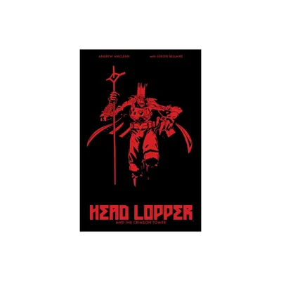 Head Lopper Volume 2: Head Lopper and the Crimson Tower - by Andrew MacLean (Paperback)