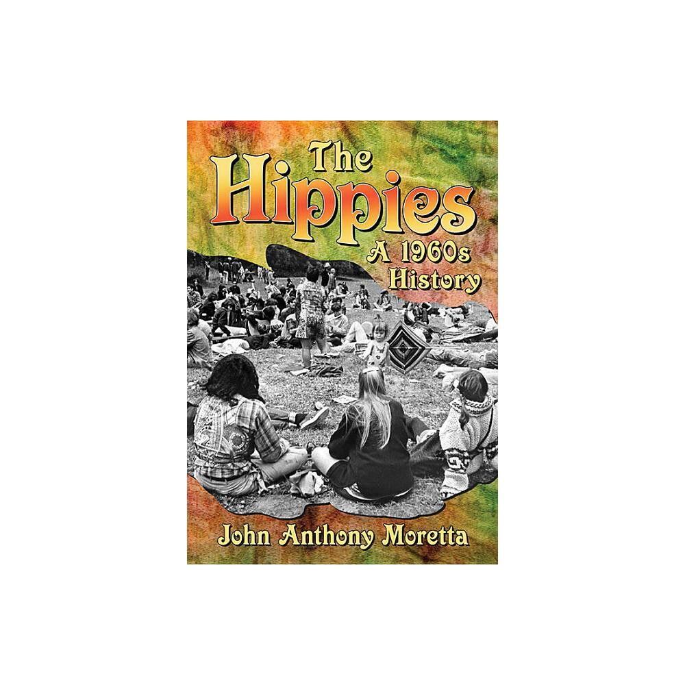 The Hippies - by John Anthony Moretta (Paperback)