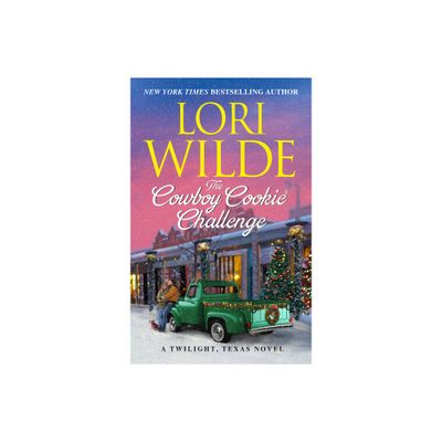 The Cowboy Cookie Challenge - (Twilight, Texas) by Lori Wilde (Paperback)