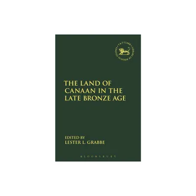 The Land of Canaan in the Late Bronze Age - (Library of Hebrew Bible/Old Testament Studies) by Lester L Grabbe & Andrew Mein & Claudia V Camp