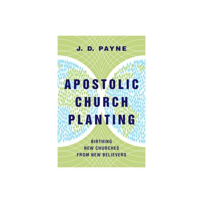 Apostolic Church Planting - by J D Payne (Paperback)