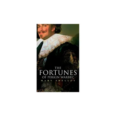 The Fortunes of Perkin Warbeck - by Mary Shelley (Paperback)