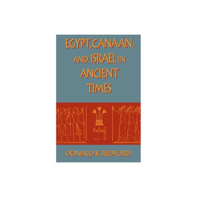 Egypt, Canaan, and Israel in Ancient Times - by Donald B Redford (Paperback)