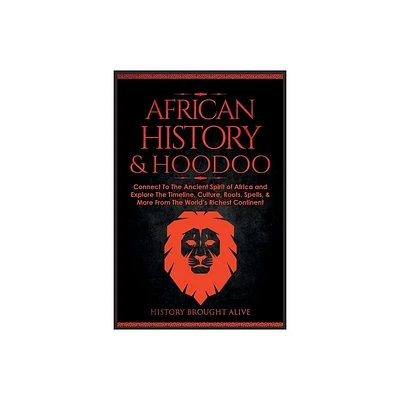 African History & Hoodoo - by History Brought Alive (Paperback)