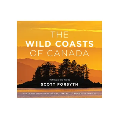 The Wild Coasts of Canada - (Hardcover)