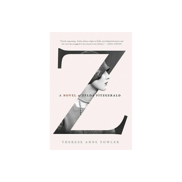 Z - by Therese Anne Fowler (Hardcover)