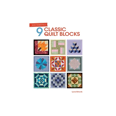 Quilt Essentials: 9 Classic Quilt Blocks - by Lynne Edwards (Paperback)