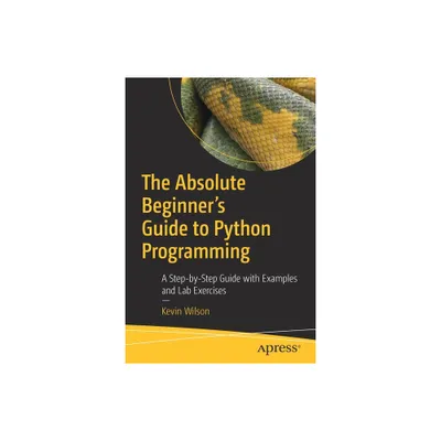 The Absolute Beginners Guide to Python Programming - by Kevin Wilson (Paperback)