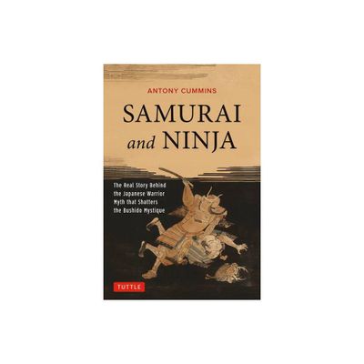 Samurai and Ninja - by Antony Cummins (Paperback)