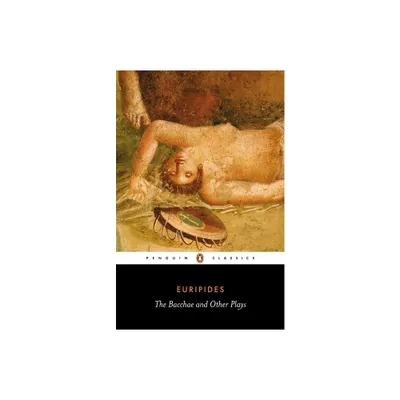 The Bacchae and Other Plays - (Penguin Classics) Annotated by Euripides (Paperback)