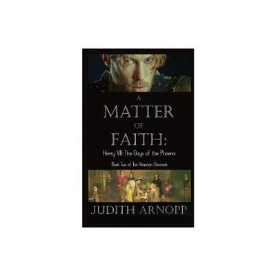 A Matter of Faith - by Judith Arnopp (Paperback)