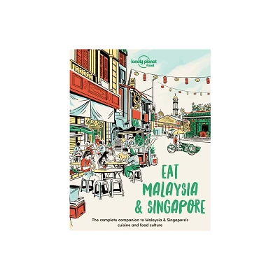 Lonely Planet Eat Malaysia and Singapore - (Lonely Planet Food) by Lonely Planet Food (Paperback)