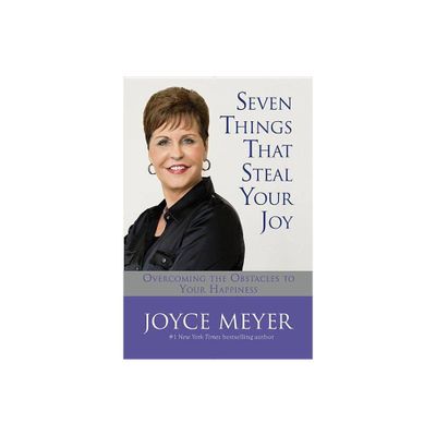 Seven Things That Steal Your Joy - by Joyce Meyer (Hardcover)