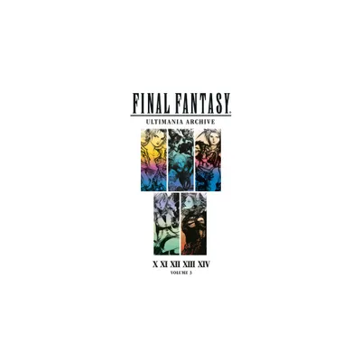 Final Fantasy Ultimania Archive Volume 3 - by Square Enix (Hardcover)