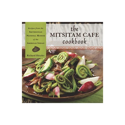 The Mitsitam Caf Cookbook - by Richard Hetzler (Hardcover)