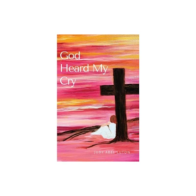 God Heard My Cry - by Judy Abel Luton (Paperback)