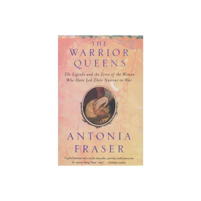 Warrior Queens - by Antonia Fraser (Paperback)