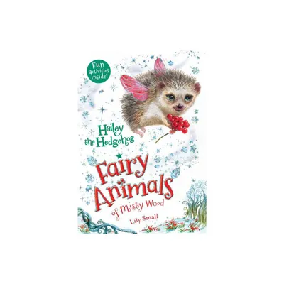 Hailey the Hedgehog - (Fairy Animals of Misty Wood) by Lily Small (Paperback)