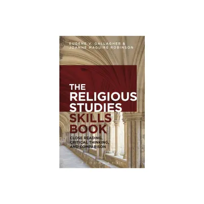 The Religious Studies Skills Book - by Eugene V Gallagher & Joanne Maguire (Paperback)