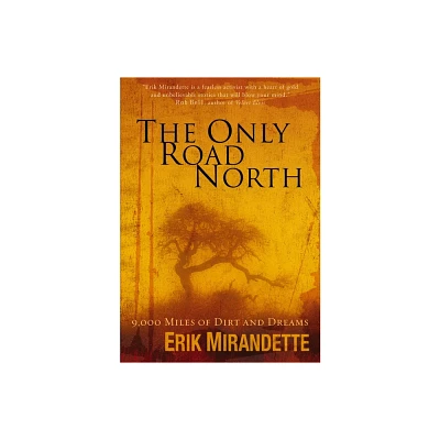 The Only Road North - by Erik Mirandette (Paperback)