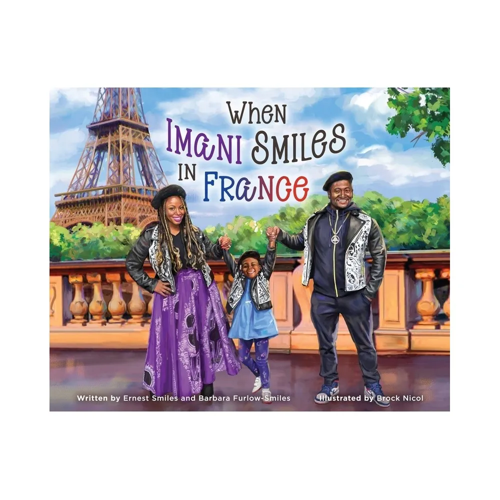 When Imani Smiles in France - (A Smiles Family Adventure) by Ernest Smiles & Barbara Furlow-Smiles (Hardcover)