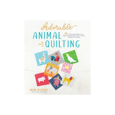 Adorable Animal Quilting - by Ingrid Alteneder (Paperback)