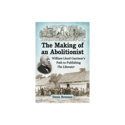 The Making of an Abolitionist - by Denis Brennan (Paperback)