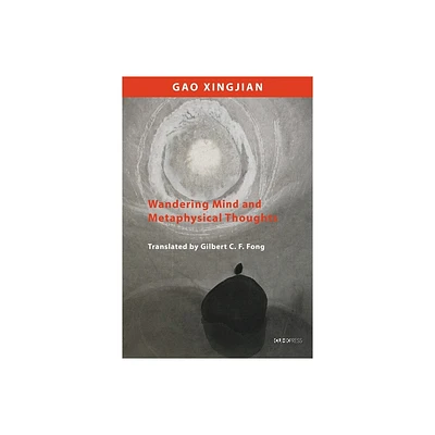 Wandering Mind and Metaphysical Thoughts - by Xingjian Gao (Hardcover)