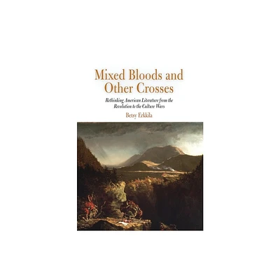 Mixed Bloods and Other Crosses - by Betsy Erkkila (Hardcover)