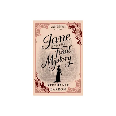 Jane and the Final Mystery - (Being a Jane Austen Mystery) by Stephanie Barron (Paperback)