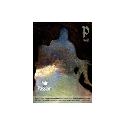 Plough Quarterly No. 35 - Pain and Passion - (Paperback)