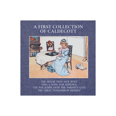 A First Collection of Caldecott - by Randolph Caldecott (Paperback)