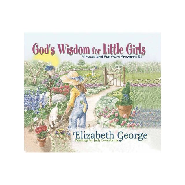 Gods Wisdom for Little Girls - by Elizabeth George (Hardcover)