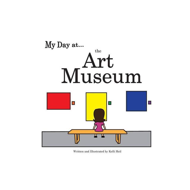 My Day at the Art Museum - (My Day At...) by Kelli Heil (Paperback)