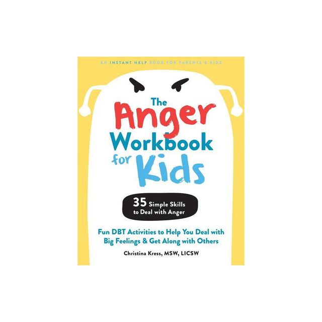 The Anger Workbook for Kids - by Christina Kress (Paperback)