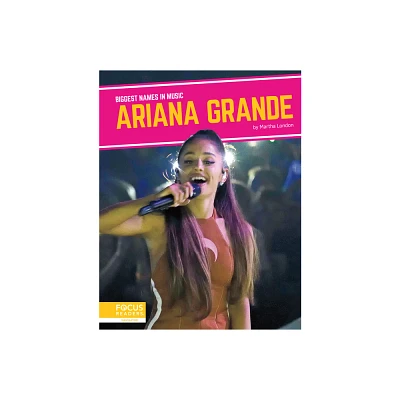 Ariana Grande - by Martha London (Paperback)