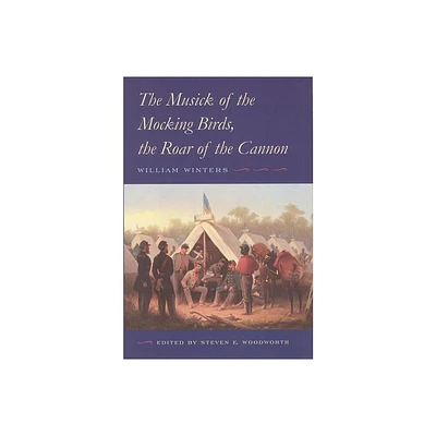 The Musick of the Mocking Birds, the Roar of the Cannon - by William Winters (Hardcover)