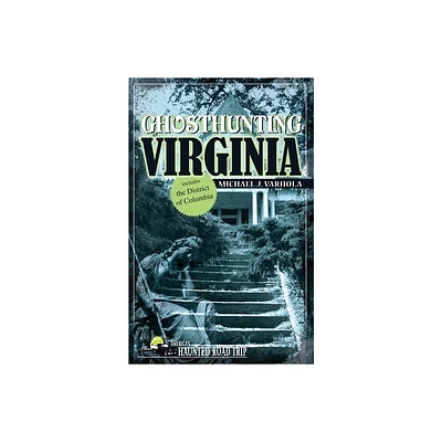 Ghosthunting Virginia - (Americas Haunted Road Trip) by Michael J Varhola (Paperback)