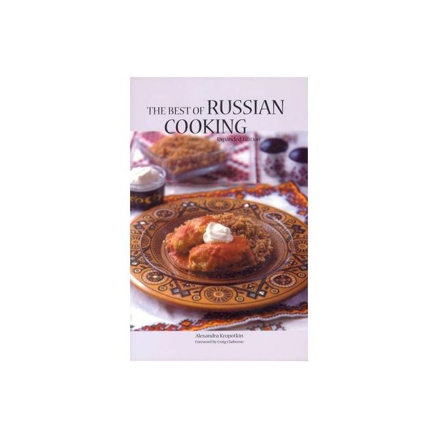 The Best of Russian Cooking - (Hippocrene International Cookbook Series) by Alexandra Kropotkin (Paperback)