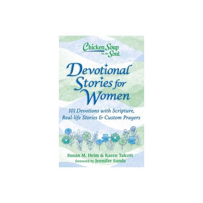 Chicken Soup for the Soul: Devotional Stories for Women - by Susan M Heim & Karen Talcott (Hardcover)